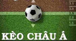 kinh nghiệm chơi kèo châu Á hiệu quả