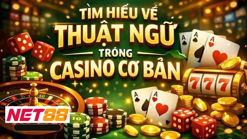 Thuật ngữ trong game casino Net88